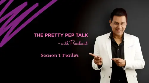 The Pretty Pep Talk With Prashant - Trailer English Lifestyle Trailer Thumbnail