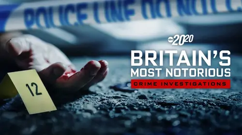 20/20 Britain's Most Notorious Crimes English Crime Series Thumbnail