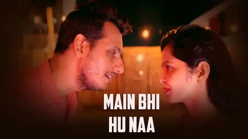 Main Bhi Hu Naa Hindi Drama Movie Thumbnail