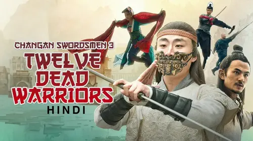 Changan Swordsmen 3rd - Twelve Dead Warriors (Hindi) Hindi Martial Art Movie Thumbnail